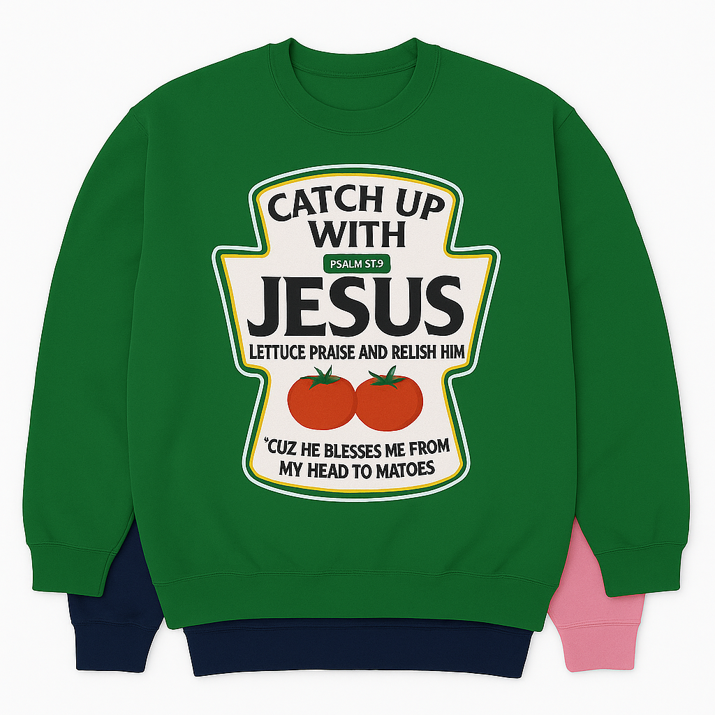 Catch Up W/Jesus T-Shirt/Sweatshirt...Faith, Flavor & Fun