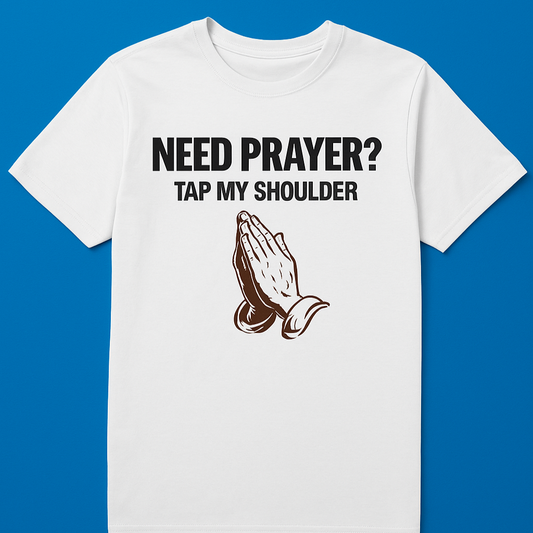 Need a Prayer T-Shirt