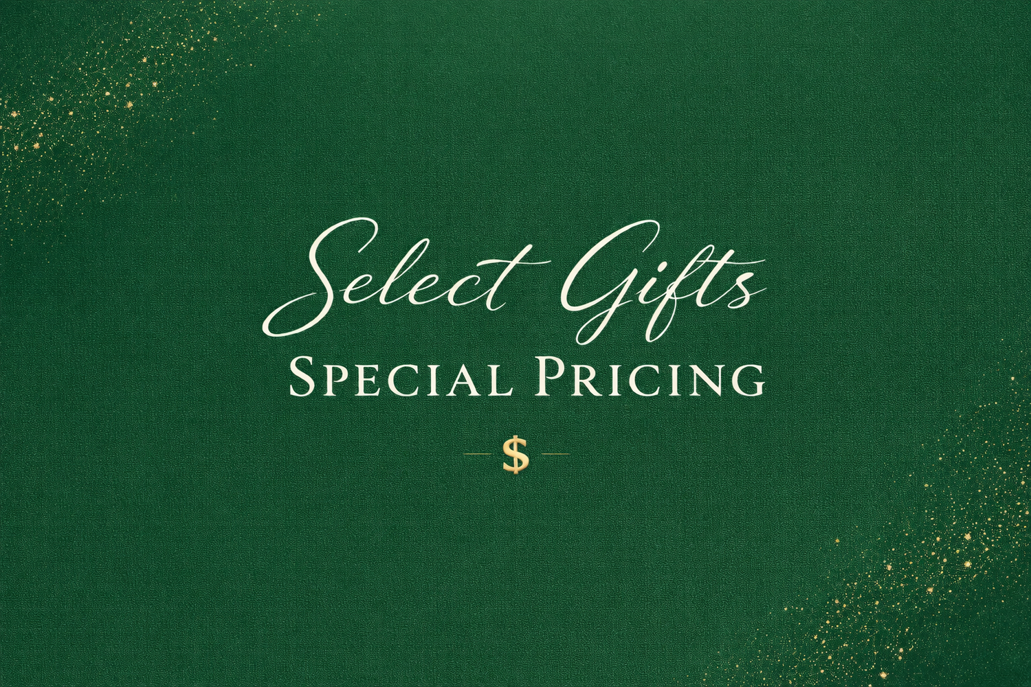 Select Gifts • Special Pricing