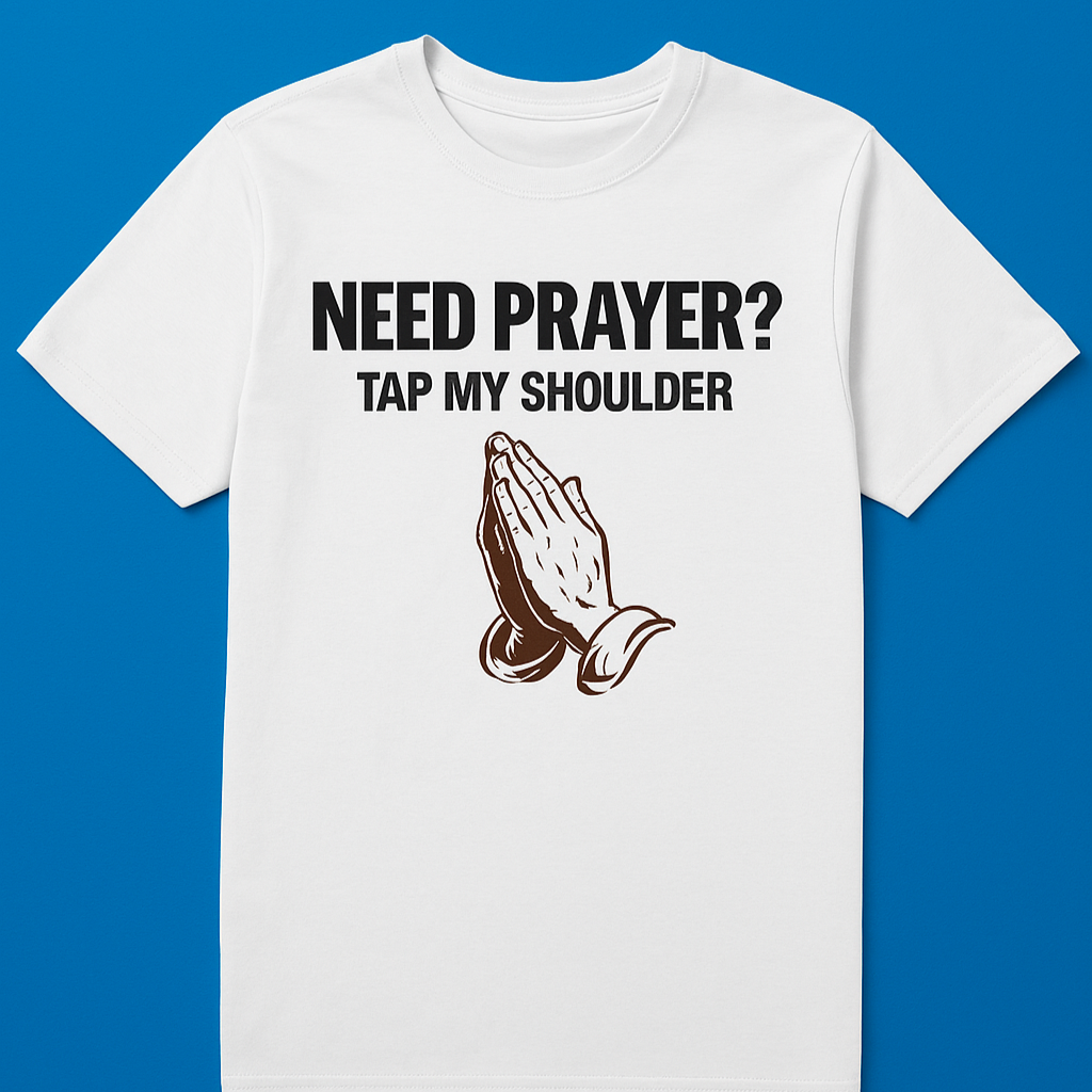 Need a Prayer T-Shirt