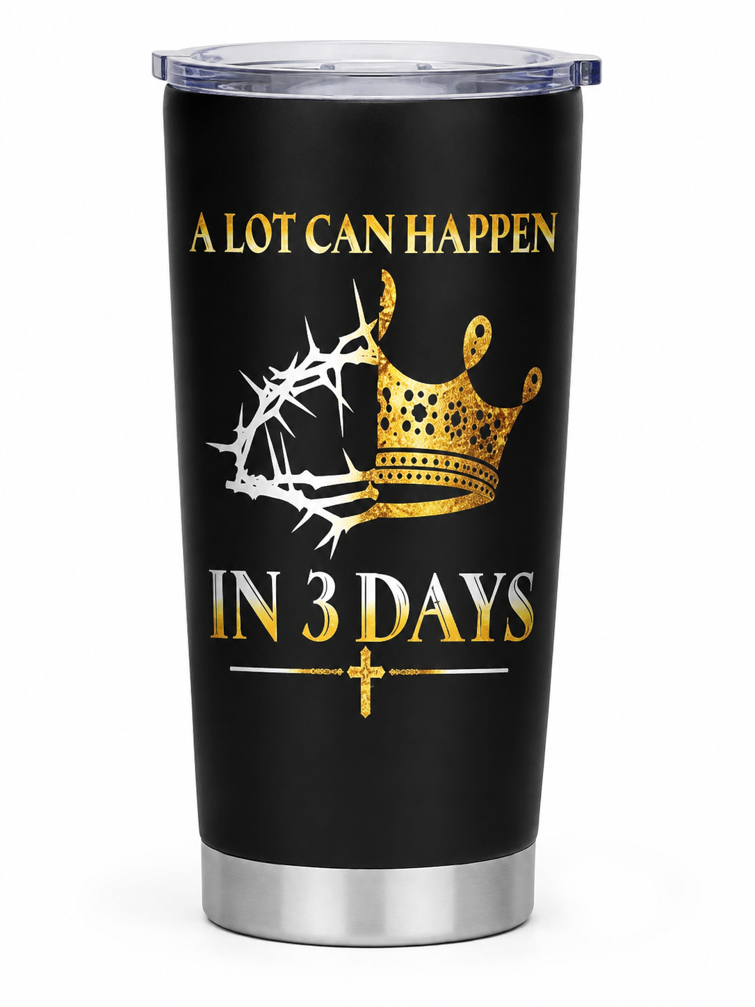 "A Lot Can Happen In 3 Days" 20oz Christian Tumbler